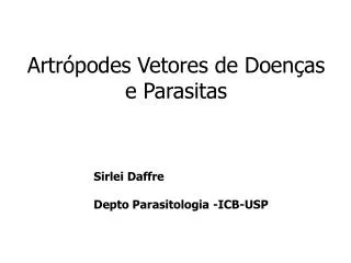 Artrópodes Vetores de Doenças e Parasitas