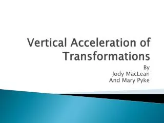 Vertical Acceleration of Transformations