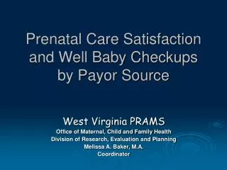 Prenatal Care Satisfaction and Well Baby Checkups by Payor Source