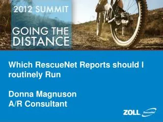 Which RescueNet Reports should I routinely Run Donna Magnuson A/R Consultant