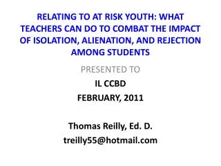 PRESENTED TO IL CCBD FEBRUARY, 2011 Thomas Reilly, Ed. D. treilly55@hotmail