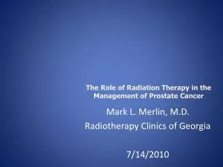 Mark L. Merlin, M.D. Radiotherapy Clinics of Georgia 7/14/2010
