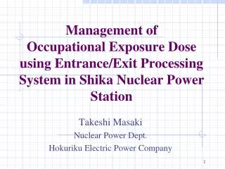 Takeshi Masaki Nuclear Power Dept. Hokuriku Electric Power Company