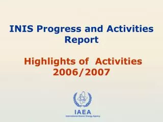 INIS Progress and Activities Report Highlights of Activities 2006/2007