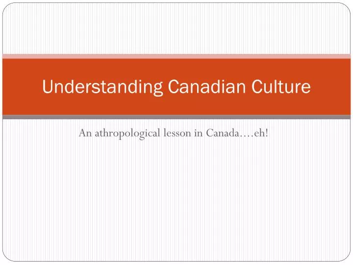 understanding canadian culture