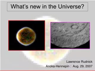 What’s new in the Universe?