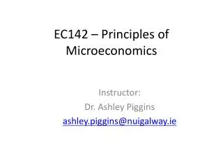 EC142 – Principles of Microeconomics