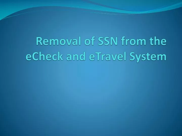 removal of ssn from the echeck and etravel system