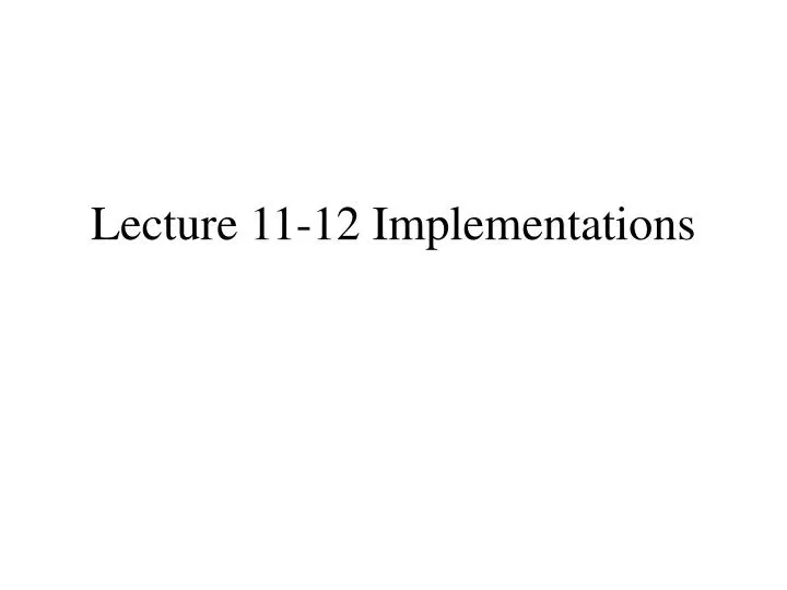 lecture 11 12 implementations