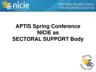 APTIS Spring Conference NICIE as SECTORAL SUPPORT Body