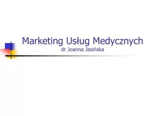 Marketing Usług Medycznych dr Joanna Jasińska