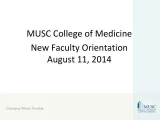 MUSC College of Medicine New Faculty Orientation August 11, 2014