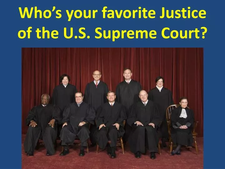 who s your favorite justice of the u s supreme court