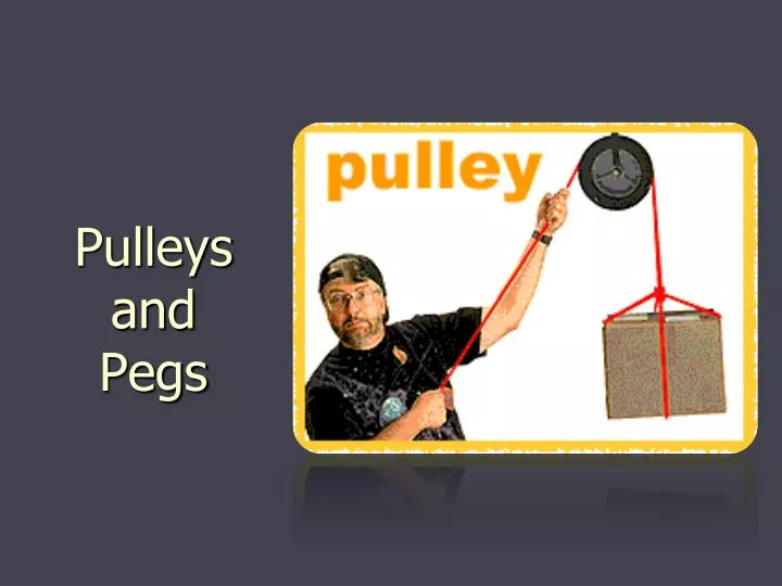 pulleys and pegs