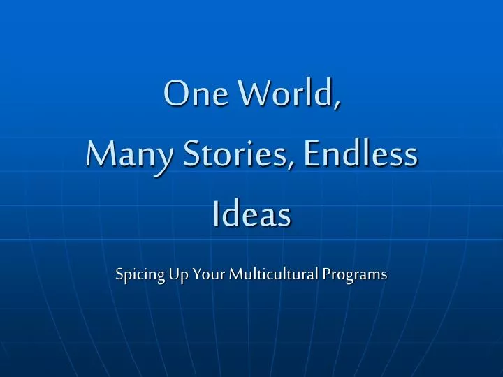 one world many stories endless ideas