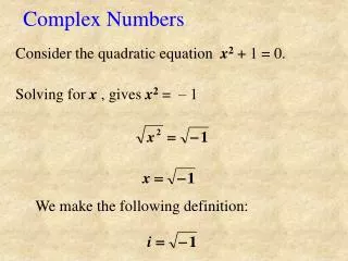Consider the quadratic equation x 2 + 1 = 0. Solving for x , gives x 2 = – 1