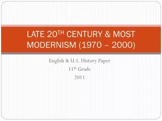 LATE 20 TH CENTURY &amp; MOST MODERNISM (1970 – 2000)