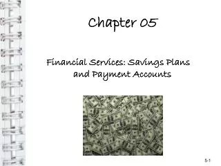 Chapter 05 Financial Services: Savings Plans and Payment Accounts