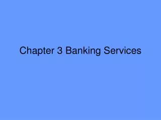 Chapter 3 Banking Services