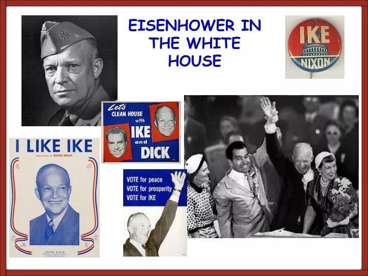 PPT - EISENHOWER IN THE WHITE HOUSE PowerPoint Presentation, free ...