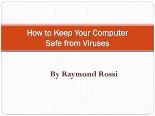 How to Keep Your Computer Safe from Viruses