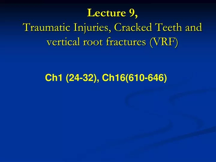 lecture 9 traumatic injuries cracked teeth and vertical root fractures vrf