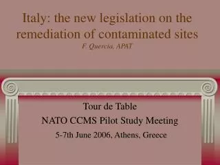 Italy: the new legislation on the remediation of contaminated sites F. Quercia, APAT