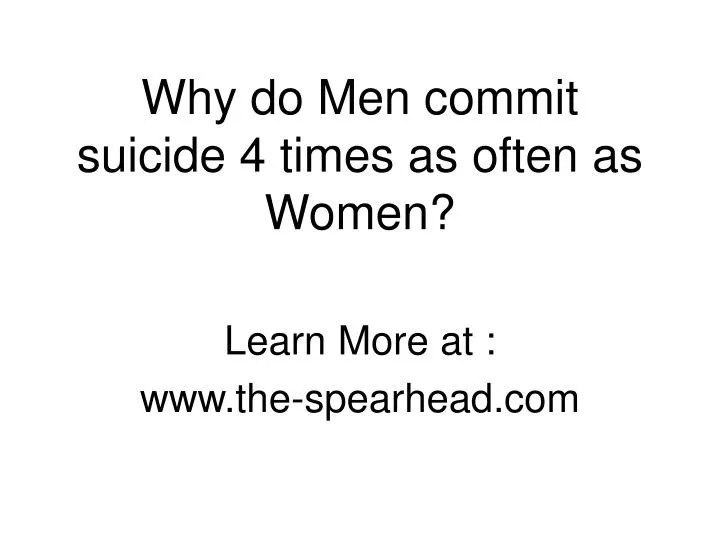 why do men commit suicide 4 times as often as women