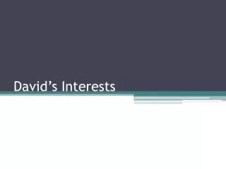 David’s Interests