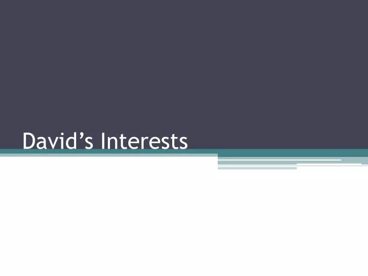 david s interests