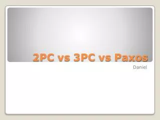 2PC vs 3PC vs Paxos