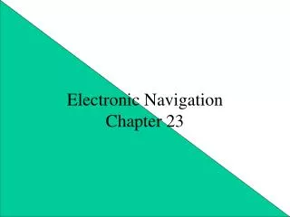 Electronic Navigation Chapter 23