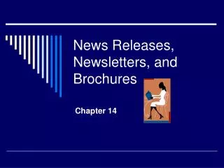 News Releases, Newsletters, and Brochures