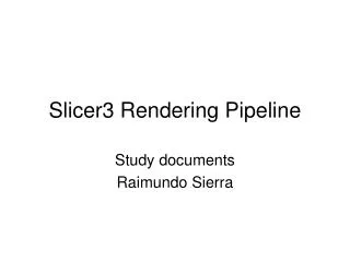 Slicer3 Rendering Pipeline