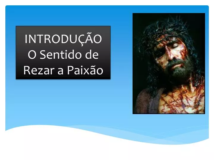 introdu o o sentido de rezar a paix o