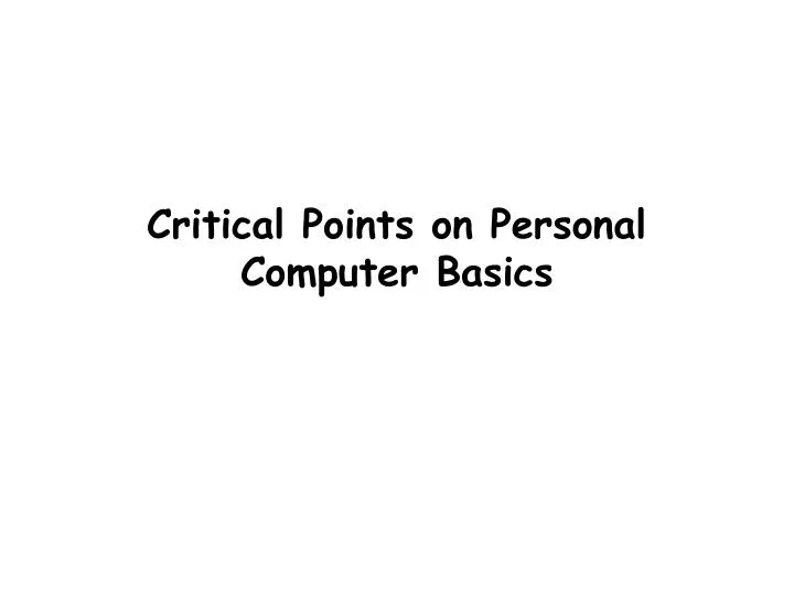 critical points on personal computer basics