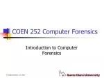 COEN 252 Computer Forensics - slide 1