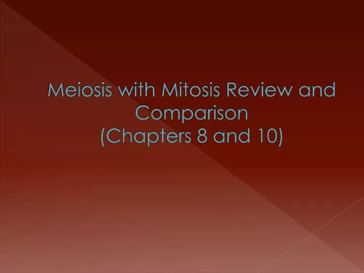 meiosis with mitosis review and comparison chapters 8 and 10