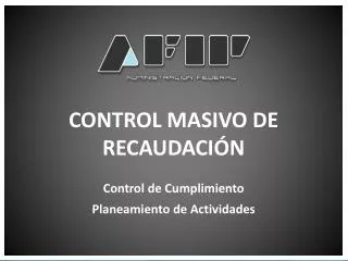 CONTROL MASIVO DE RECAUDACIÓN Control de Cumplimiento Planeamiento de Actividades