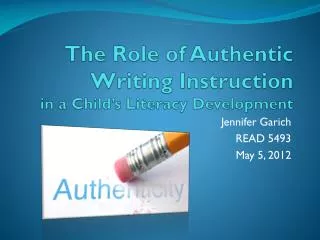 The Role of Authentic Writing Instruction in a Child’s Literacy Development
