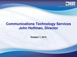 Communications Technology Services John Hoffman, Director