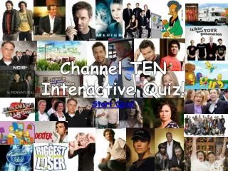 Channel TEN Interactive Quiz! Start Quiz!