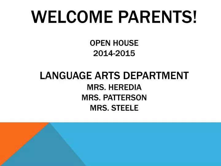 welcome parents open house 2014 2015 language arts department mrs heredia mrs patterson mrs steele