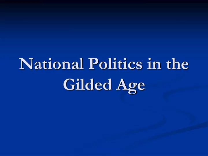 national politics in the gilded age