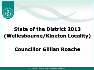 State of the District 2013 (Wellesbourne/Kineton Locality) Councillor Gillian Roache