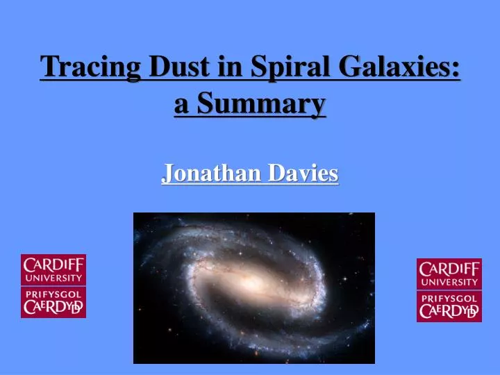 tracing dust in spiral galaxies a summary jonathan davies