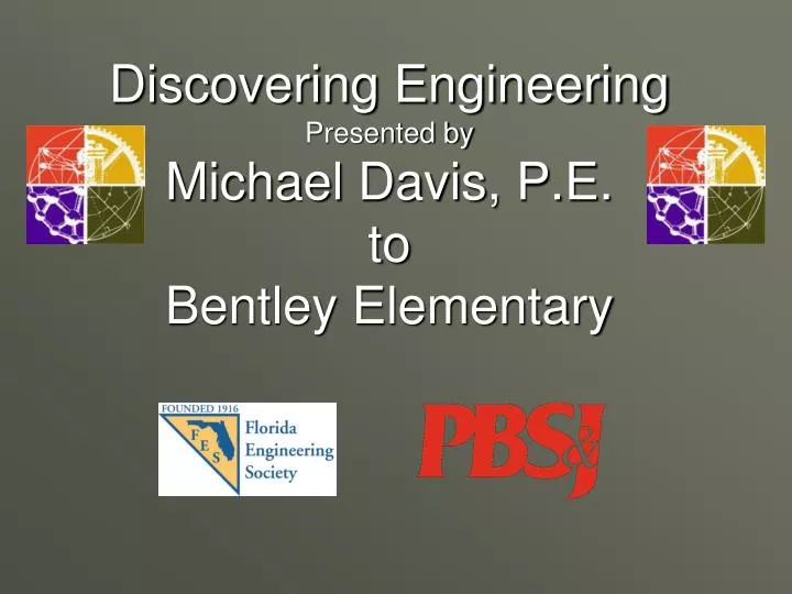 discovering engineering presented by michael davis p e to bentley elementary