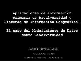 Manuel Mavila Loli BIODAMAZ-IIAP Viernes Científico, 27 may 2005