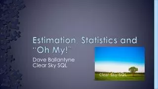 Estimation, Statistics and “Oh My!”