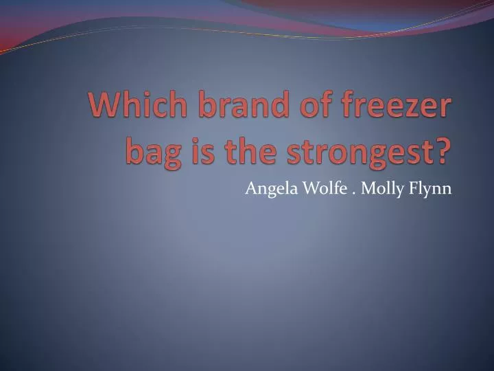 which brand of freezer bag is the strongest